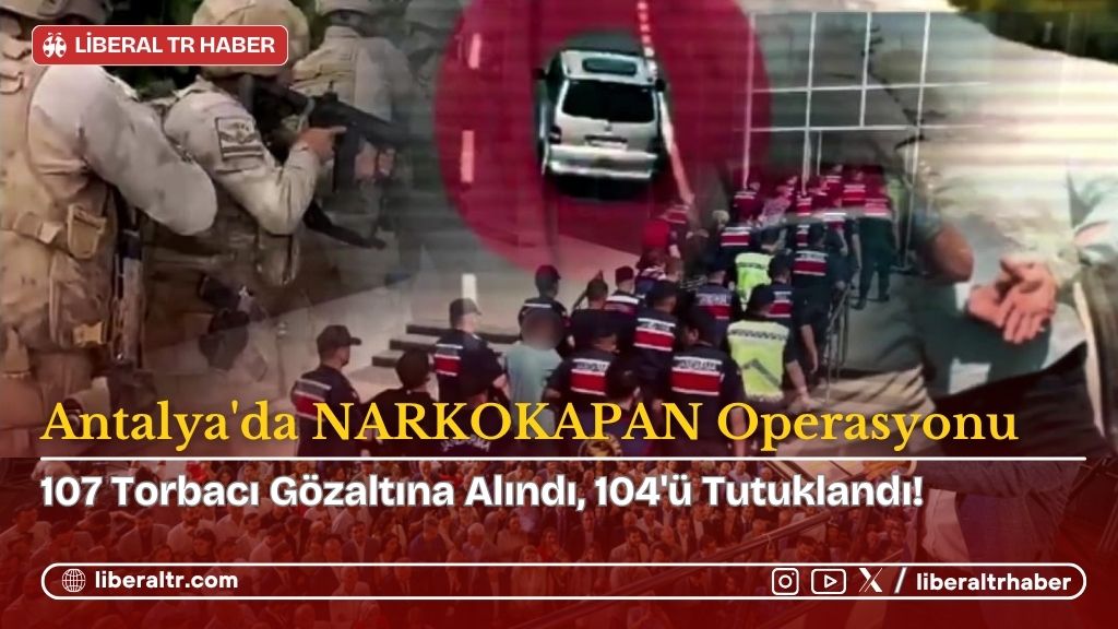 Antalya’da NARKOKAPAN Operasyonu: 107 Torbacı Gözaltına Alındı, 104’ü Tutuklandı!
