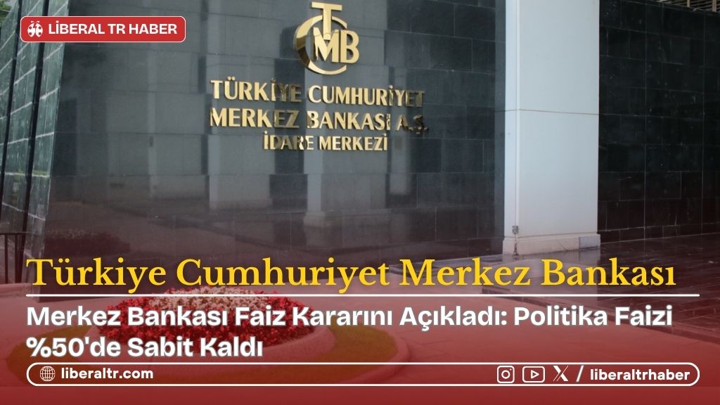 Merkez Bankası Faiz Kararını Açıkladı: Politika Faizi Sabit Kaldı