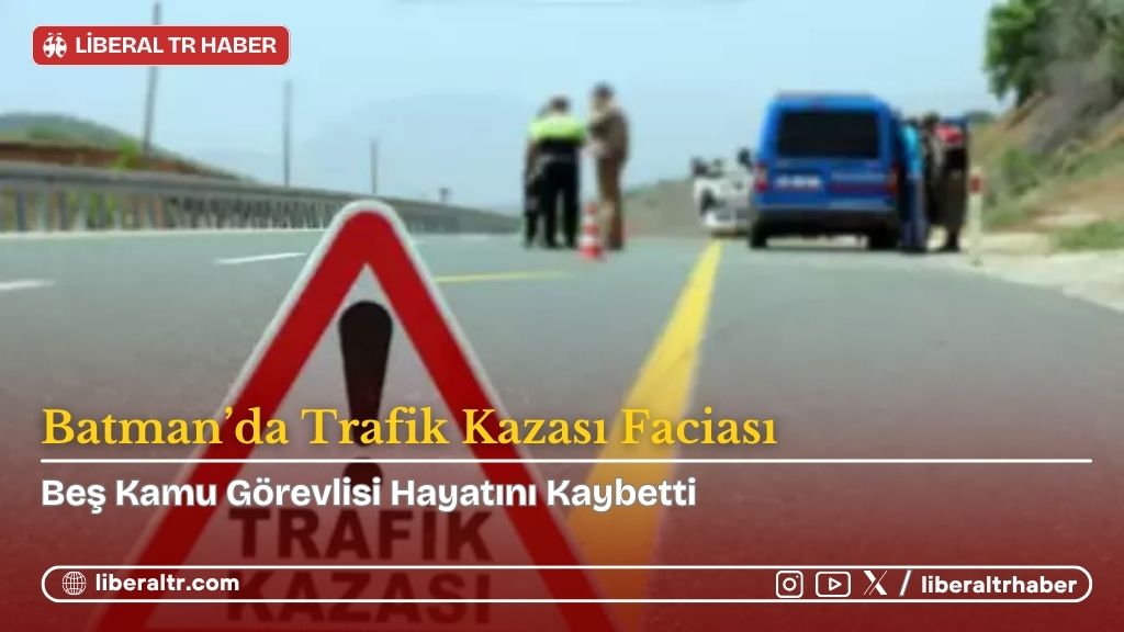 Batman’da Trafik Kazası Faciası: Beş Kamu Görevlisi Hayatını Kaybetti