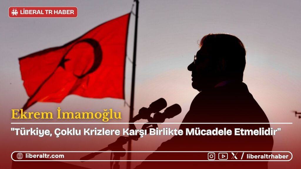 Ekrem İmamoğlu: “Türkiye, Çoklu Krizlere Karşı Birlikte Mücadele Etmelidir”