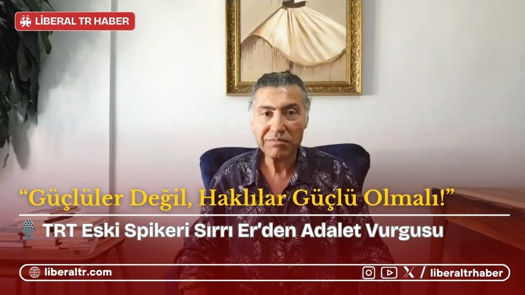 🎙️TRT Eski Spikeri Sırrı Er’den Adalet Vurgusu: “Güçlüler Değil, Haklılar Güçlü Olmalı!”