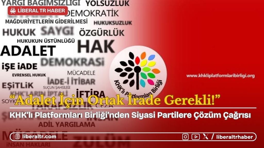 KHK’lı Platformları Birliği’nden Siyasi Partilere Çözüm Çağrısı: “Adalet İçin Ortak İrade Gerekli!”