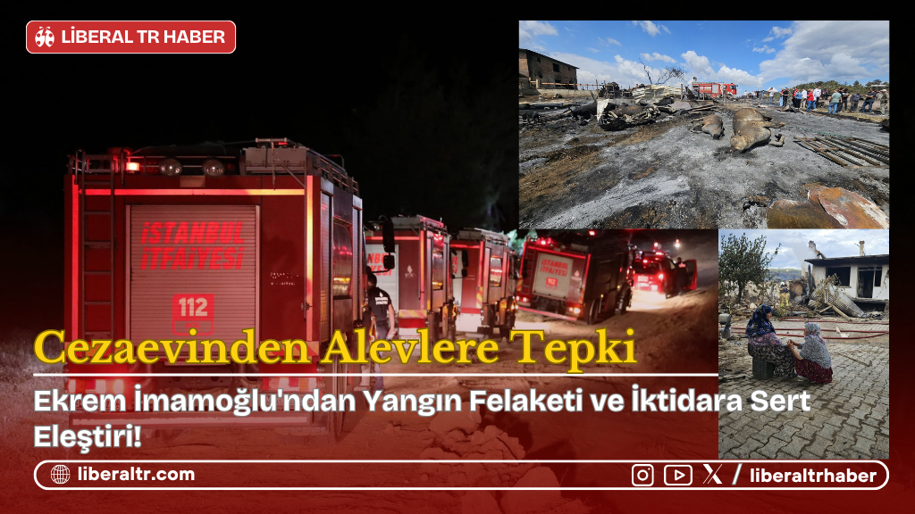 Ekrem İmamoğlu’ndan Cezaevinden Yangın Tepkisi!