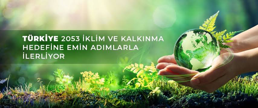 Türkiye’nin İlk İklim Kanunu Yasalaştı! 2053 Net Sıfır Emisyon Hedefine Dev Adım