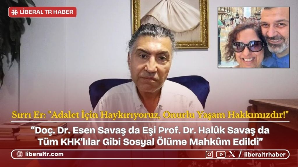 TRT Eski Spikeri Sırrı Er: “Esen Savaş da Eşi Halûk Savaş Gibi Sosyal Ölüme Mahkûm Edildi”