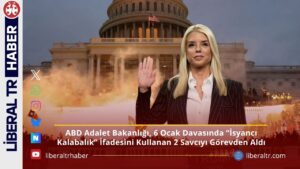 ABD Adalet Bakanlığı, 6 Ocak Davasında “İsyancı Kalabalık” İfadesini Kullanan 2 Savcıyı Görevden Aldı