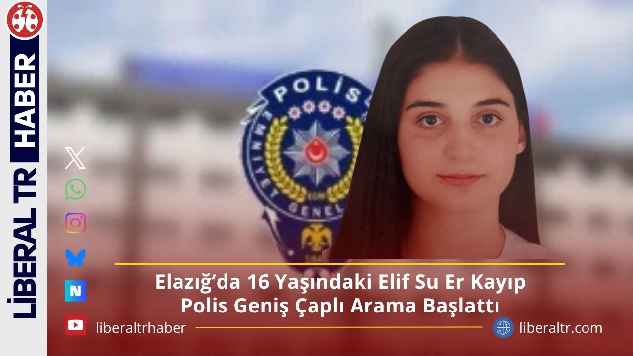Elazığ’da 16 Yaşındaki Elif Su Er Kayıp: Polis Geniş Çaplı Arama Başlattı