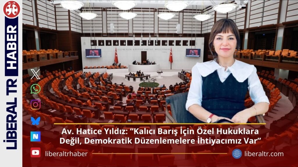Av. Hatice Yıldız: “Kalıcı Barış İçin Özel Hukuklara Değil, Demokratik Düzenlemelere İhtiyacımız Var”