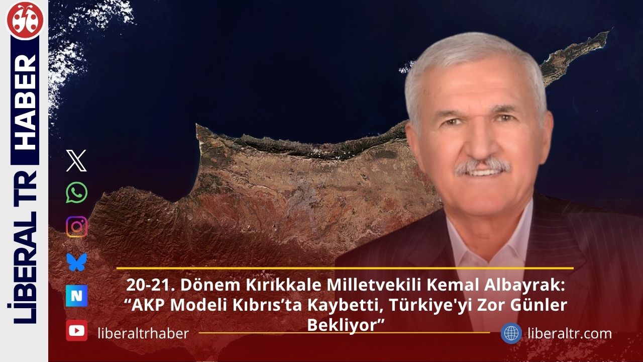Kırıkkale Eski Milletvekili Kemal Albayrak: “AKP Modeli Kıbrıs’ta Kaybetti, Türkiye’yi Zor Günler Bekliyor”