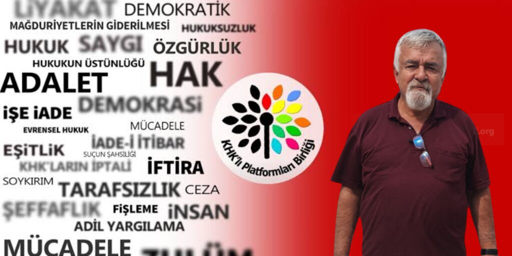 KHK’lı Platformları Birliği Sözcüsü Münir Korkmaz: “Anayasa Mahkemesi Kararı, KHK Adaletsizliğini Hükümsüz Kılmıştır”