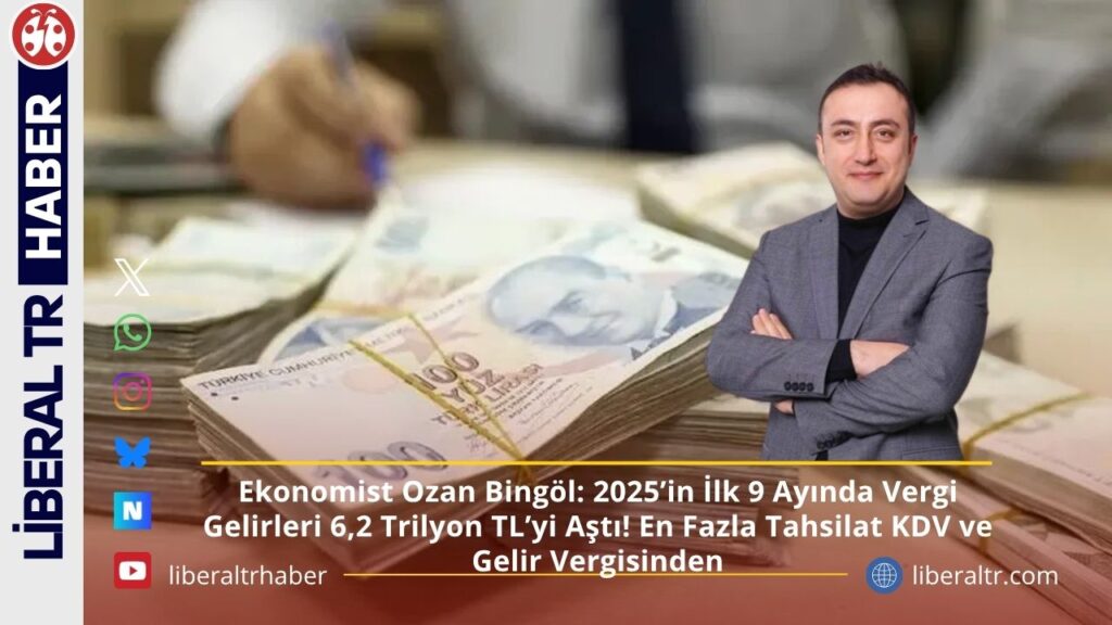 2025’in İlk 9 Ayında Vergi Gelirleri 6,2 Trilyon TL’yi Aştı! En Fazla Tahsilat KDV ve Gelir Vergisinden
