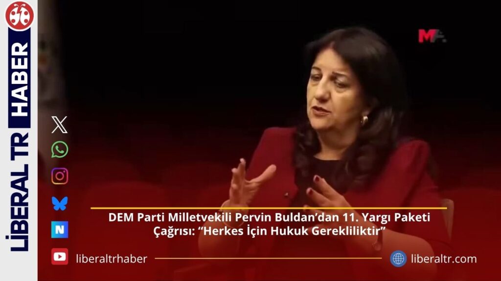 DEM Parti Milletvekili Pervin Buldan’dan 11. Yargı Paketi Çağrısı: “Herkes İçin Hukuk Gerekliliktir”