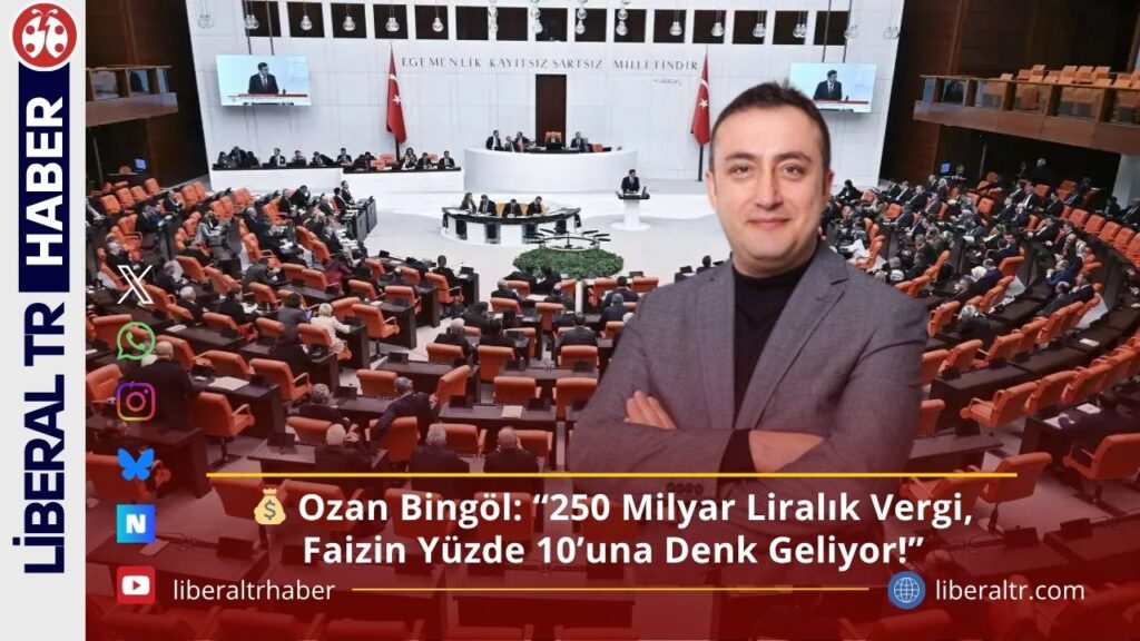 Vergi Uzmanı Ozan Bingöl: “250 Milyar Liralık Vergi, Faizin Yüzde 10’una Denk Geliyor!”