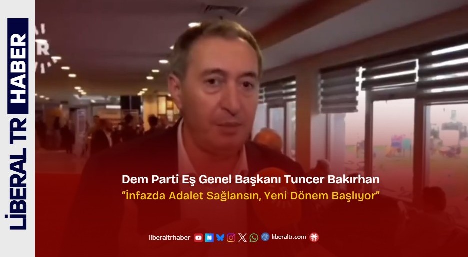Dem Parti Eş Genel Başkanı Tuncer Bakırhan: “İnfazda Adalet Sağlansın, Yeni Dönem Başlıyor”