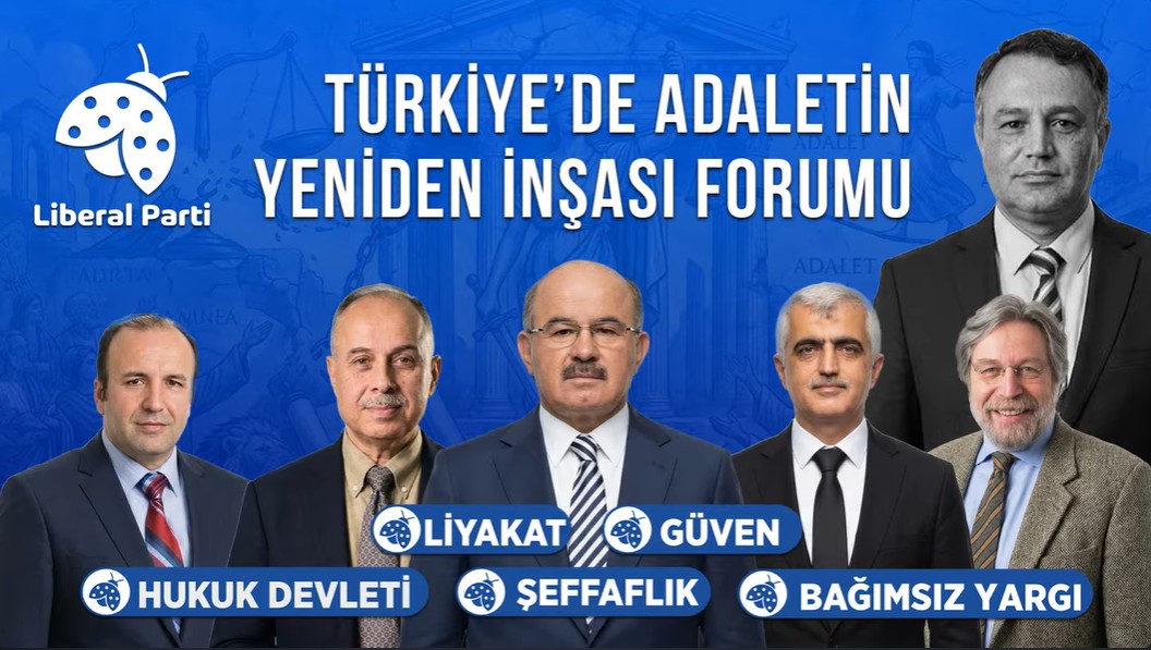Liberal Parti’den Türkiye’de Adaletin Yeniden İnşası Paneli: KHK Mağduriyetleri, Hukukun Üstünlüğü ve Toplumsal Barış Çağrısı