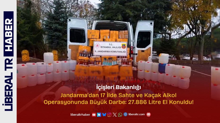 Jandarma’dan 17 İlde Sahte ve Kaçak Alkol Operasyonunda Büyük Darbe: 27.886 Litre El Konuldu!