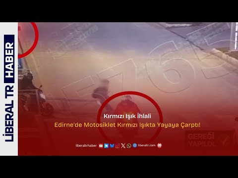 Edirne’de Motosiklet Kırmızı Işıkta Yayaya Çarptı!