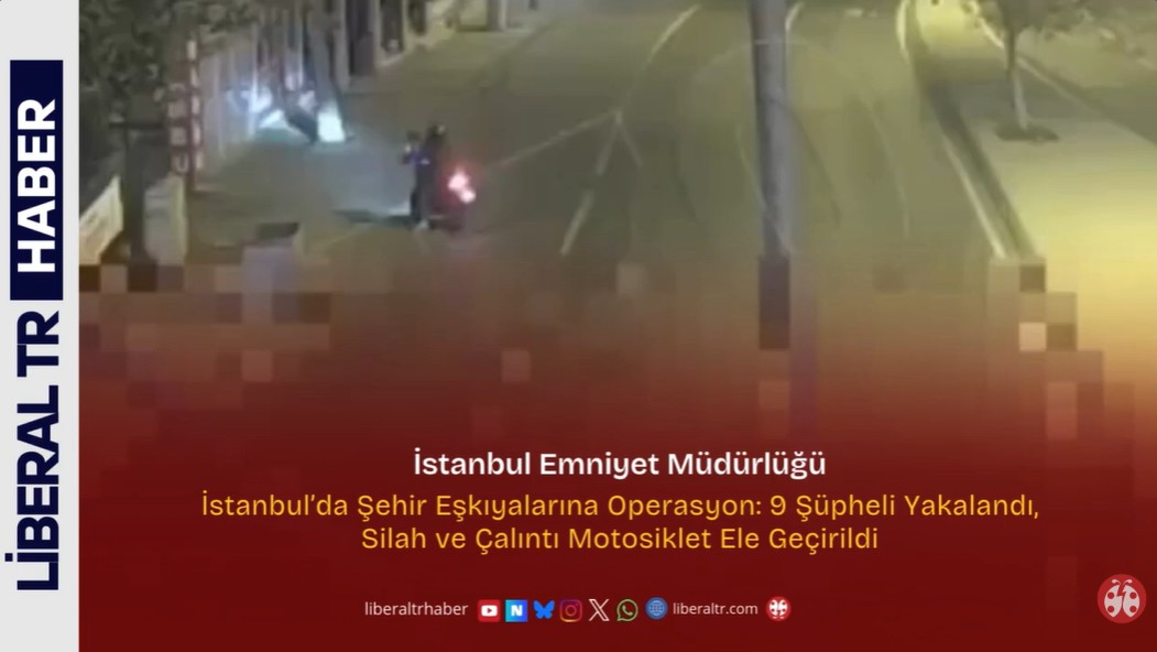 İstanbul’da Şehir Eşkıyalarına Operasyon: 9 Şüpheli Yakalandı, Silah ve Çalıntı Motosiklet Ele Geçirildi