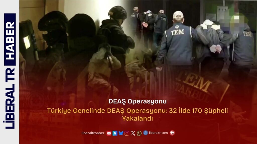 Türkiye Genelinde DEAŞ Operasyonu: 32 İlde 170 Şüpheli Yakalandı