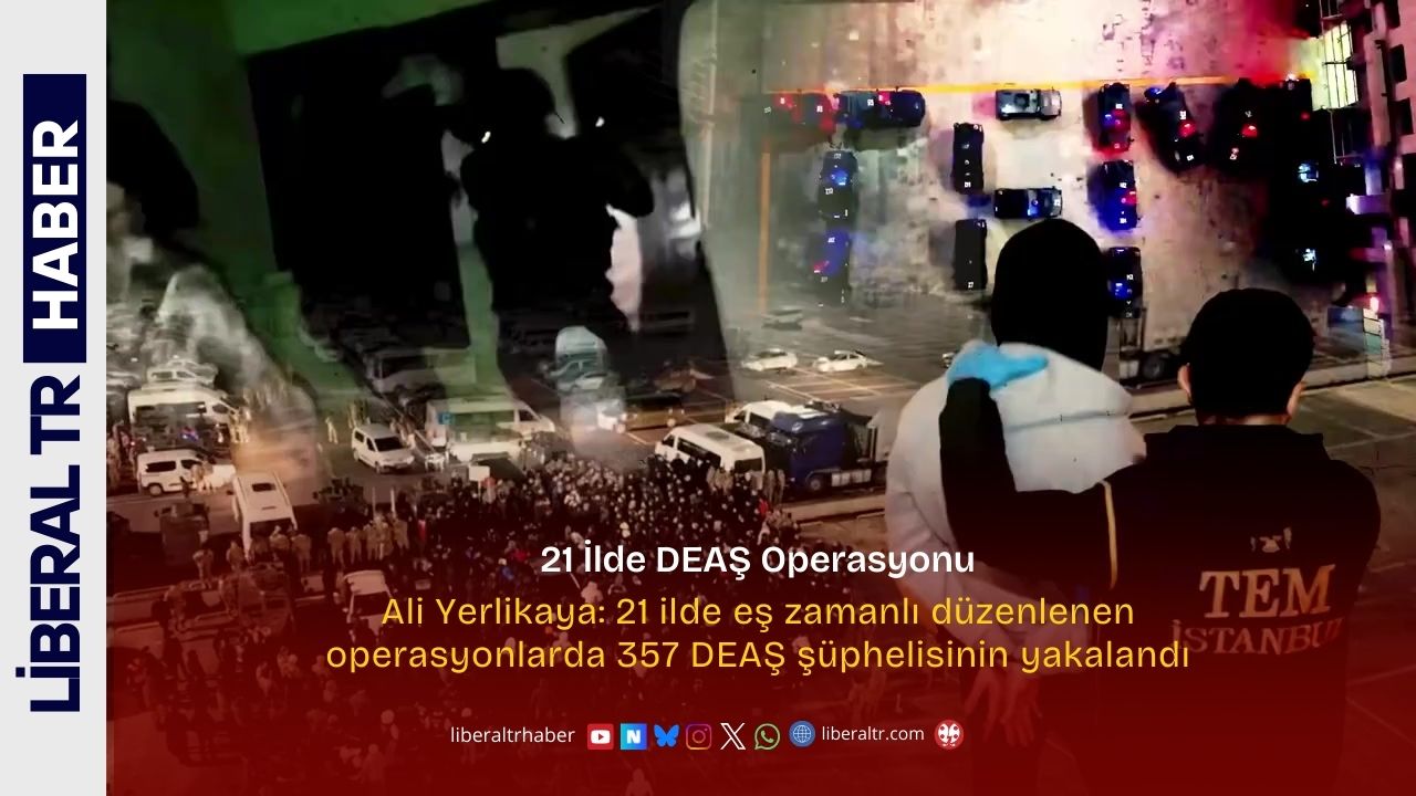 21 İlde DEAŞ Operasyonu, 357 Şüpheli Yakalandı