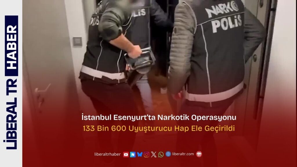 Esenyurt’ta Narkotik Operasyonu: 133 Bin 600 Uyuşturucu Hap Ele Geçirildi