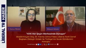 Akademisyen Doç. Dr. Fatma Zehra Fidan, Liberal Parti Genel Başkanı Zübeyir Gülabi ile Türkiye’nin Sıcak Gündemini Konuştu: “KHK Her Şeyin Merkezinde Duruyor”