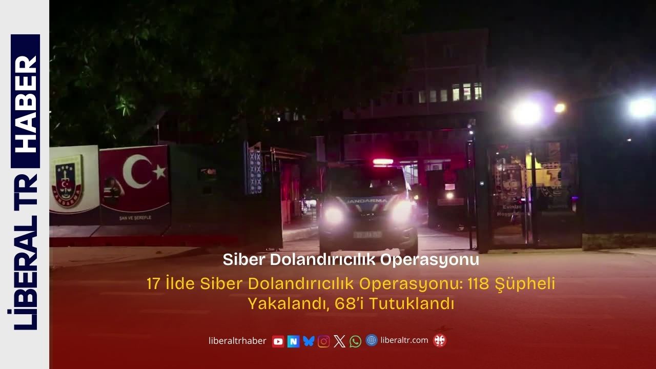 17 İlde Siber Dolandırıcılık Operasyonu: 118 Şüpheli Yakalandı, 68’i Tutuklandı