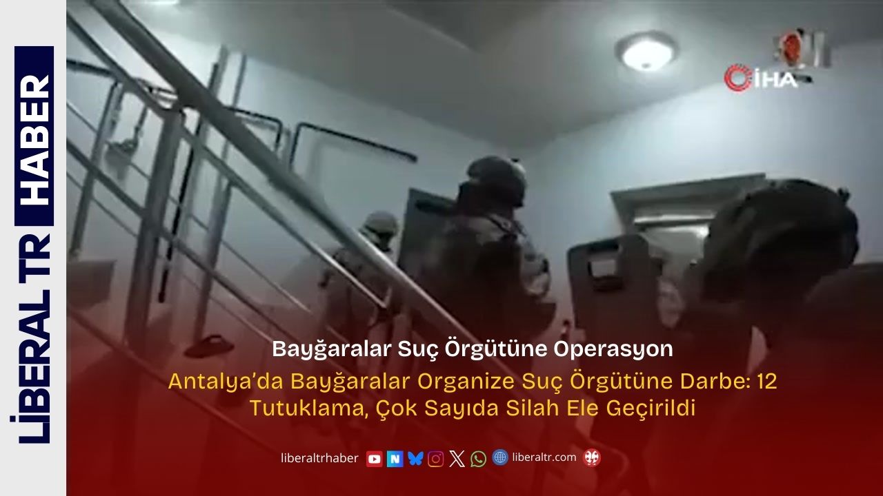 Antalya’da Bayğaralar Organize Suç Örgütüne Darbe: 12 Tutuklama, Çok Sayıda Silah Ele Geçirildi