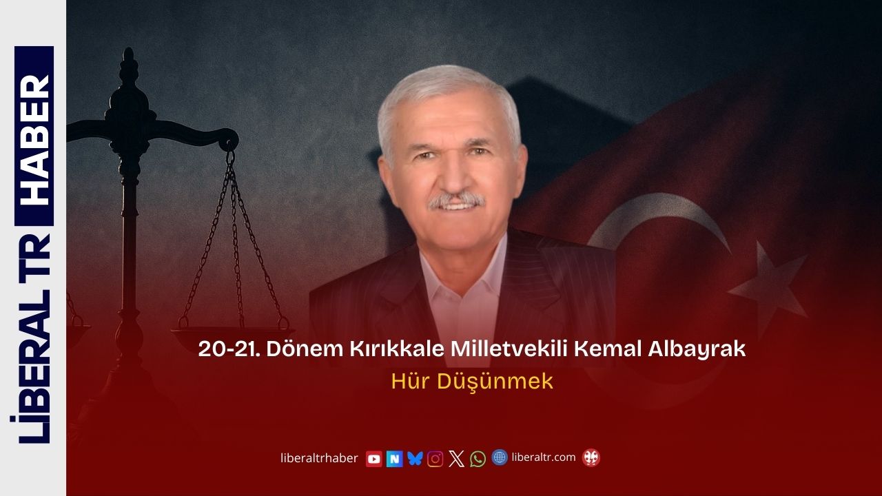 20-21. Dönem Kırıkkale Milletvekili Kemal Albayrak: Hür Düşünmek