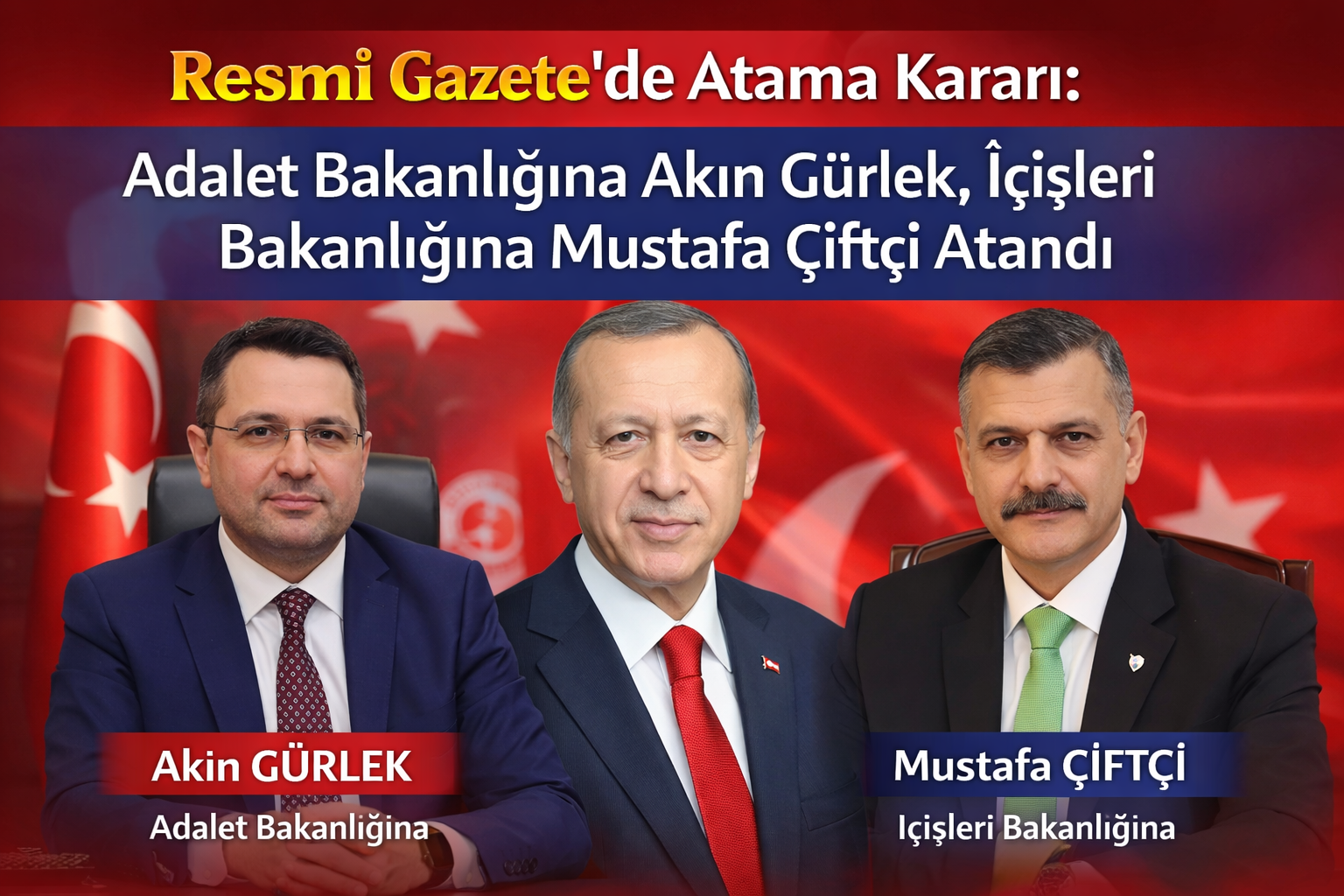 Resmî Gazete’de Atama Kararı: Adalet Bakanlığına Akın Gürlek, İçişleri Bakanlığına Mustafa Çiftçi Atandı