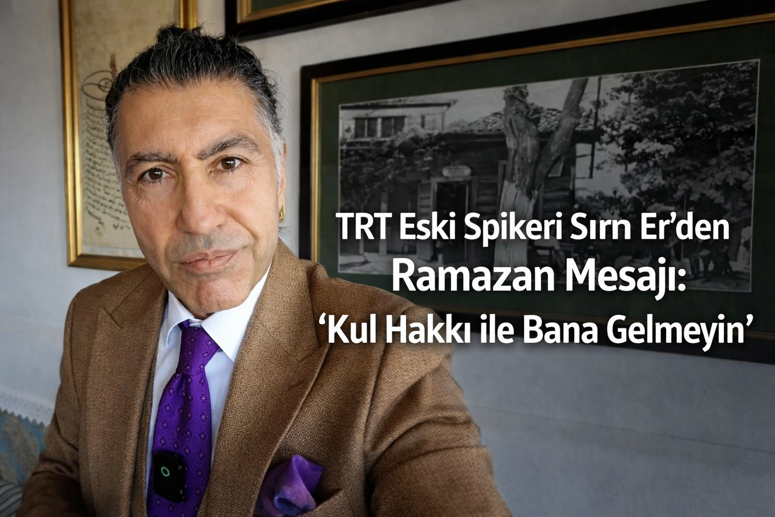 TRT Eski Spikeri Sırrı Er’den Ramazan Mesajı: “Kul Hakkı ile Bana Gelmeyin”