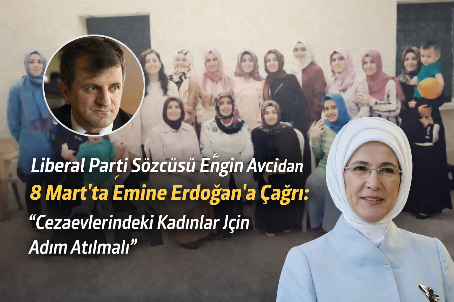 Liberal Parti Sözcüsü Engin Avcı’dan 8 Mart’ta Emine Erdoğan’a Çağrı: “Cezaevlerindeki Kadınlar İçin Adım Atılmalı”