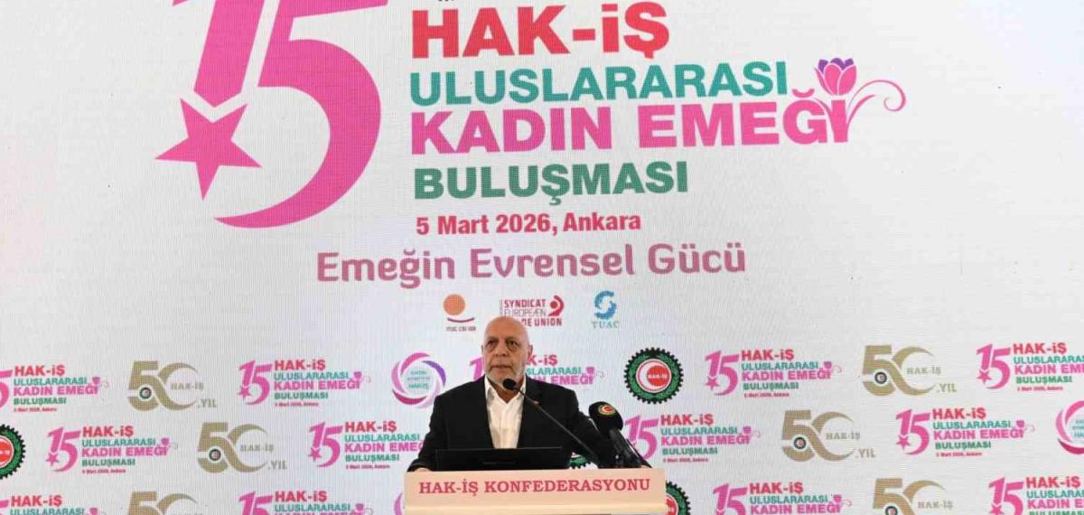 Hak-İş Başkanı Arlan: “235 Bin Kadın Üyemizle Türkiye’deki En Fazla Kadın Üyeye Sahip Konfederasyonuz”