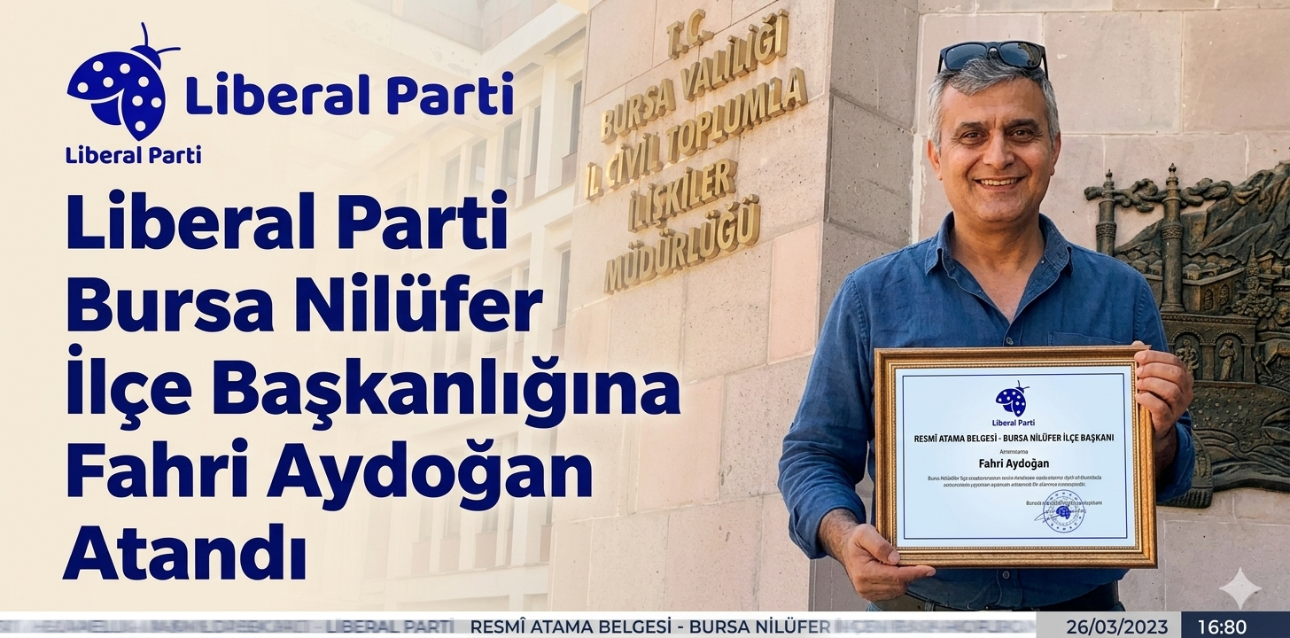 Liberal Parti Bursa Nilüfer İlçe Başkanlığına Fahri Aydoğan Atandı