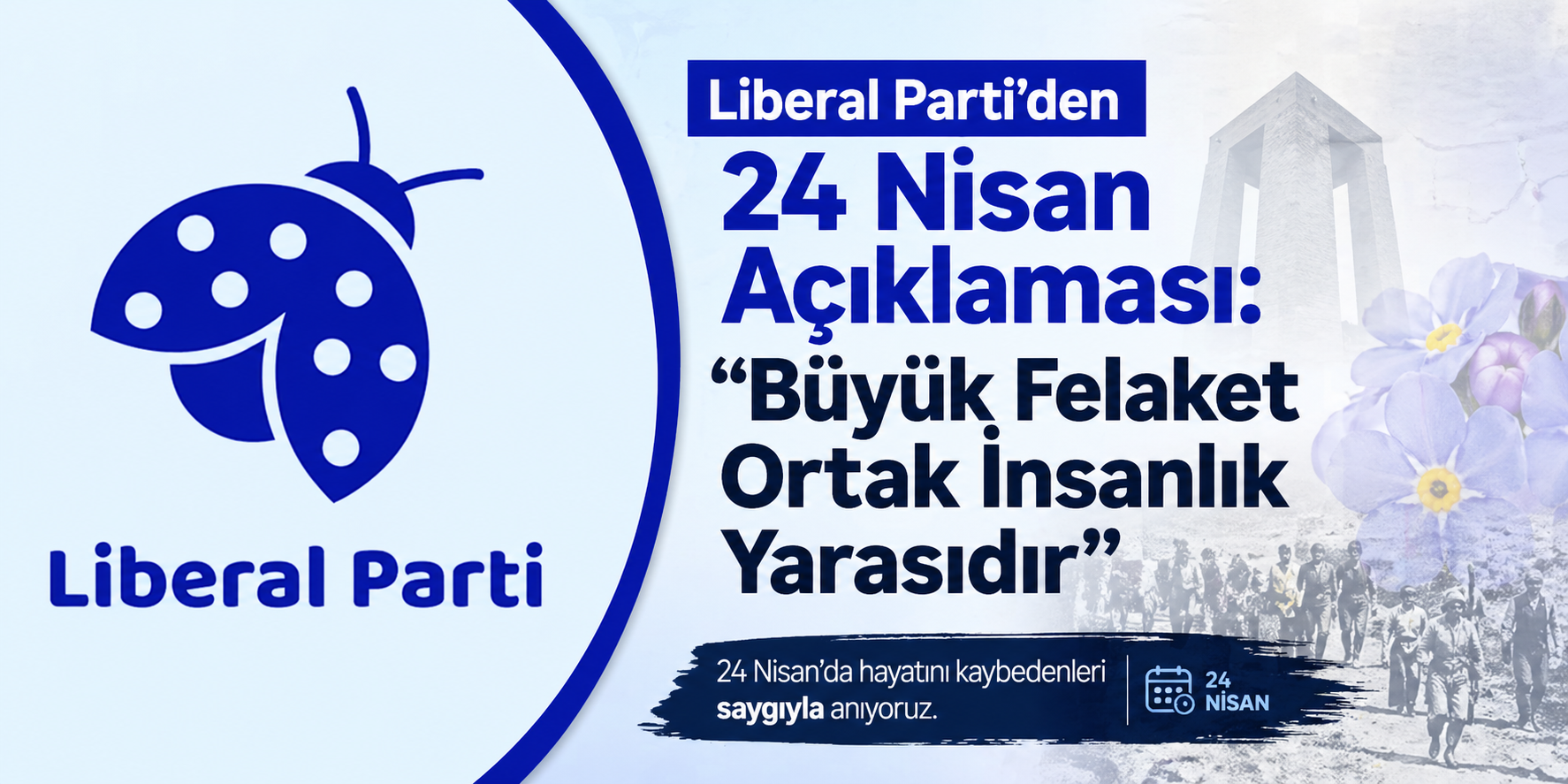 Liberal Parti’den 24 Nisan Açıklaması: “Büyük Felaket Ortak İnsanlık Yarasıdır”