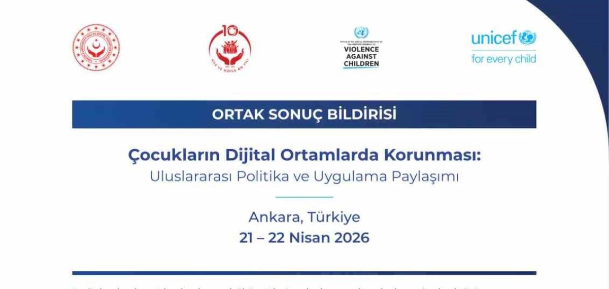 ‘Çocukların Dijital Ortamlarda Korunması: Uluslararası Politika ve Uygulama Paylaşımı’nın Ortak Sonuç Bildirisi Yayımlandı