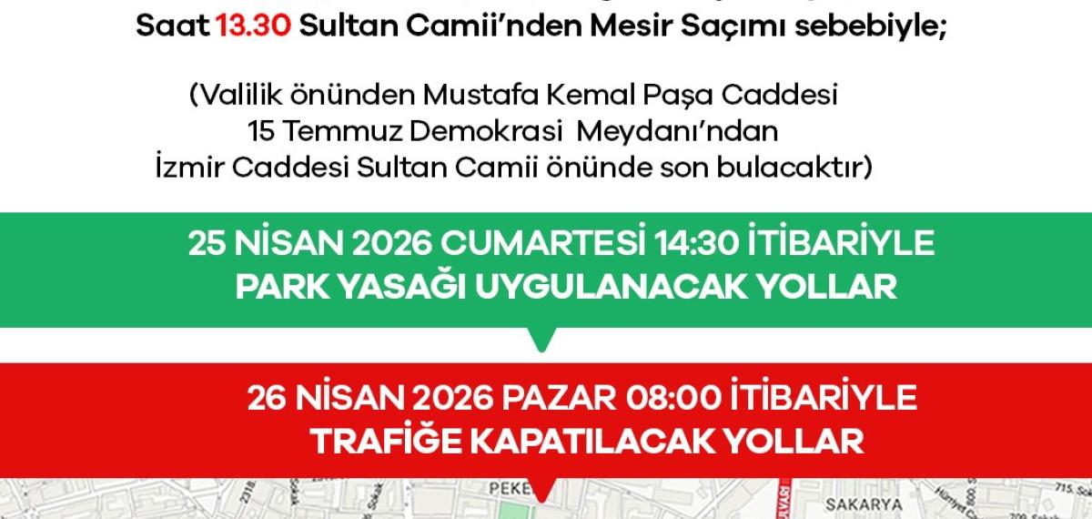 Mesir Festivali Nedeniyle 25-26 Nisan’da Kapanacak Yollar Açıklandı