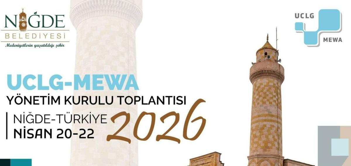 Uclg-Mewa 2026 Yönetim Kurulu Toplantısı ’Kentsel Yenilikçilik’ Temasıyla Niğde’de Başlıyor