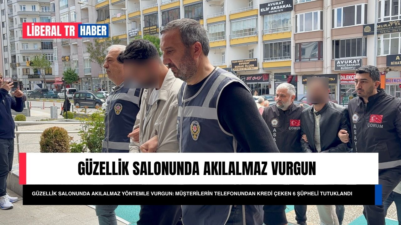 Güzellik Salonunda Akılalmaz Yöntemle Vurgun: Müşterilerin Telefonundan Kredi Çeken 6 Şüpheli Tutuklandı