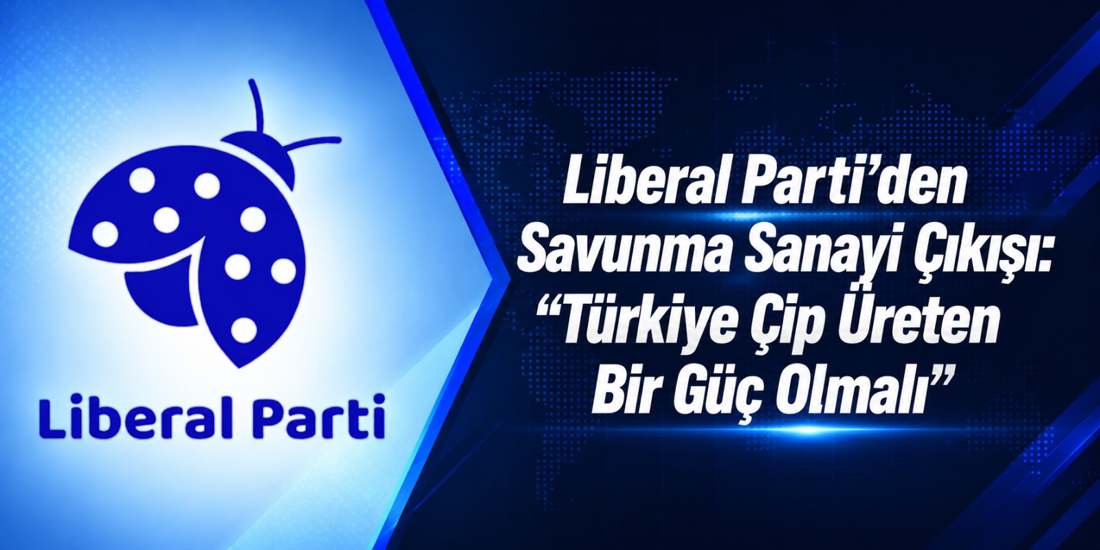 Liberal Parti’den Savunma Sanayi Çıkışı: “Türkiye Çip Üreten Bir Güç Olmalı”