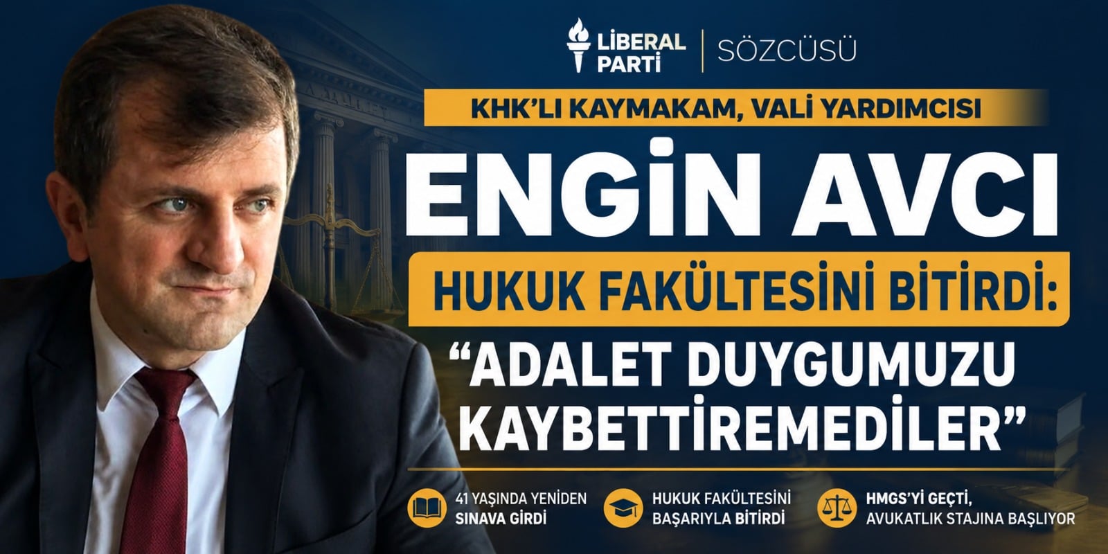 Liberal Parti Sözcüsü KHK’lı Kaymakam, Vali Yardımcısı Engin Avcı Hukuk Fakültesini Bitirdi: “Adalet Duygumuzu Kaybettiremediler”