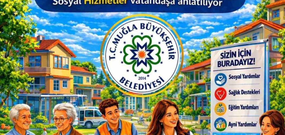 Muğla Büyükşehir Sosyal Hizmetler İçin Sahaya İniyor