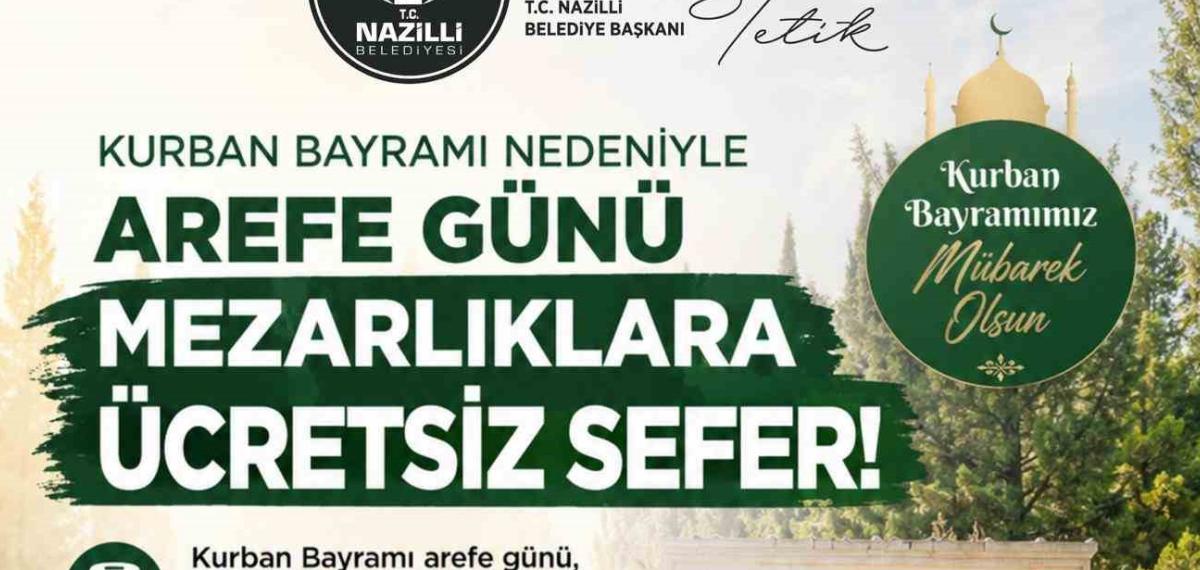 Nazilli Belediyesi’nden Kurban Bayramı Öncesi Mezarlıklara Ücretsiz Servis Hizmeti
