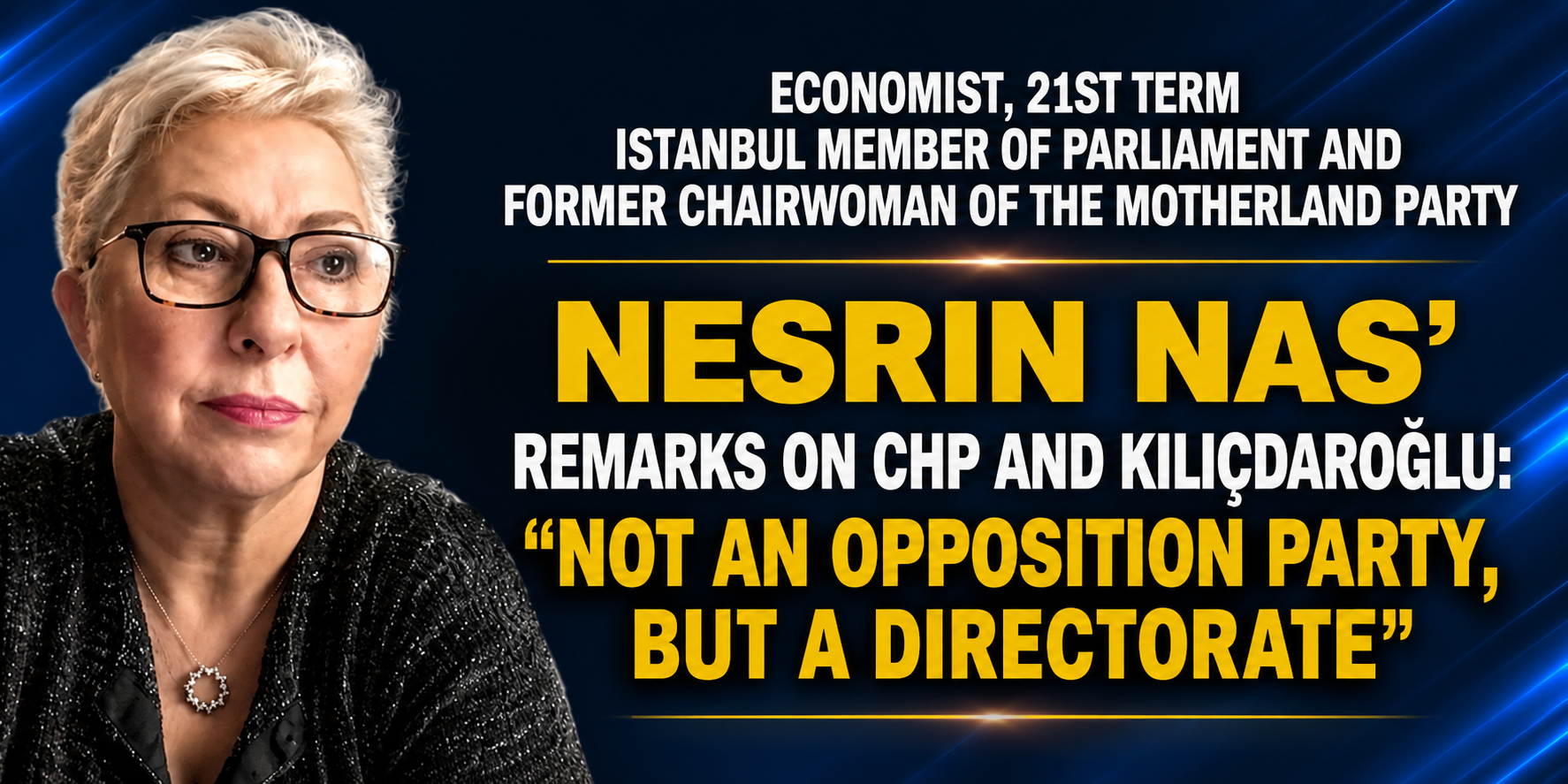 Former 21st Term Istanbul Member of Parliament Nesrin Nas Criticizes CHP and Kılıçdaroğlu: “Not an Opposition Party, but a Directorate”