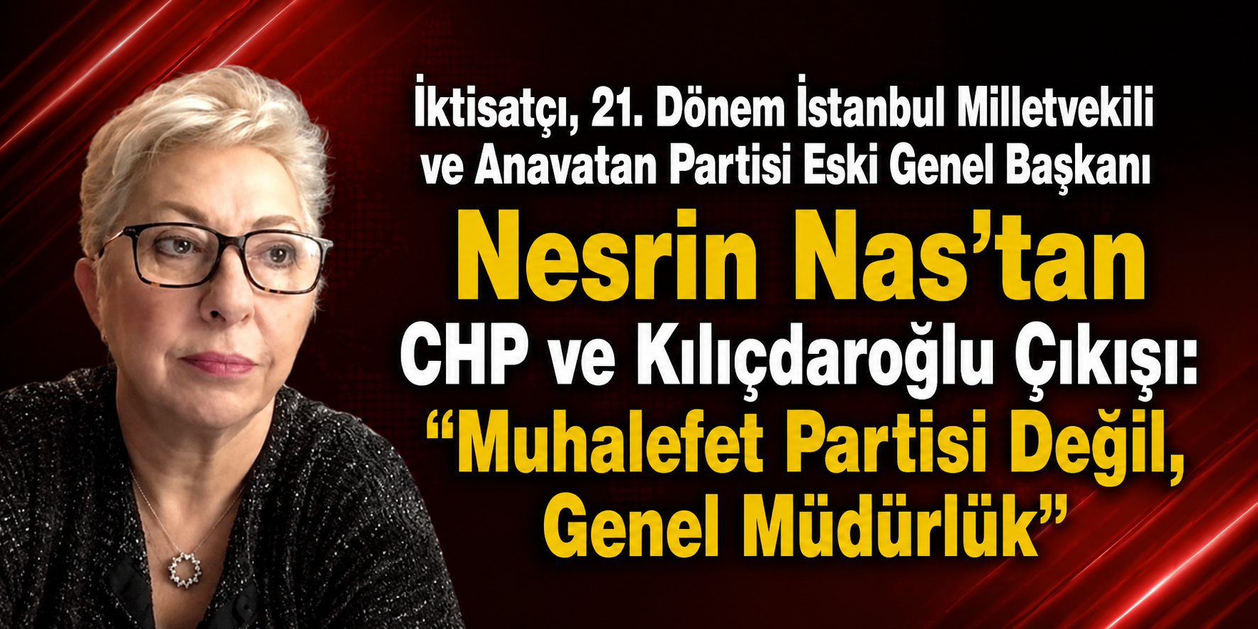 21. Dönem İstanbul Milletvekili Nesrin Nas’tan CHP ve Kılıçdaroğlu Çıkışı: “Muhalefet Partisi Değil, Genel Müdürlük”