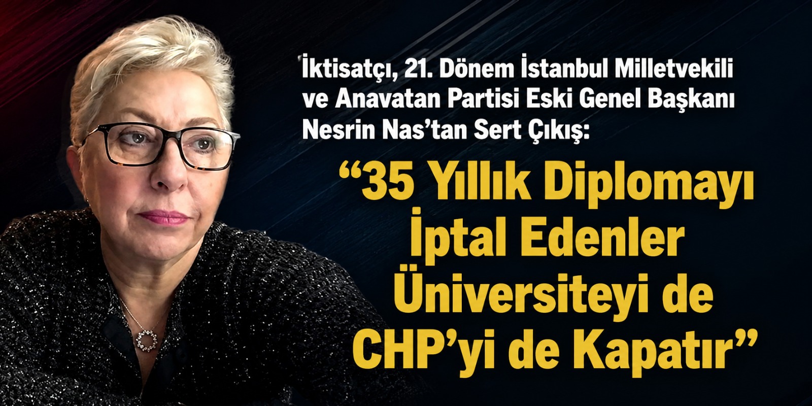 21. Dönem İstanbul Milletvekili Nesrin Nas’tan Sert Çıkış: “35 Yıllık Diplomayı İptal Edenler Üniversiteyi de CHP’yi de Kapatır”