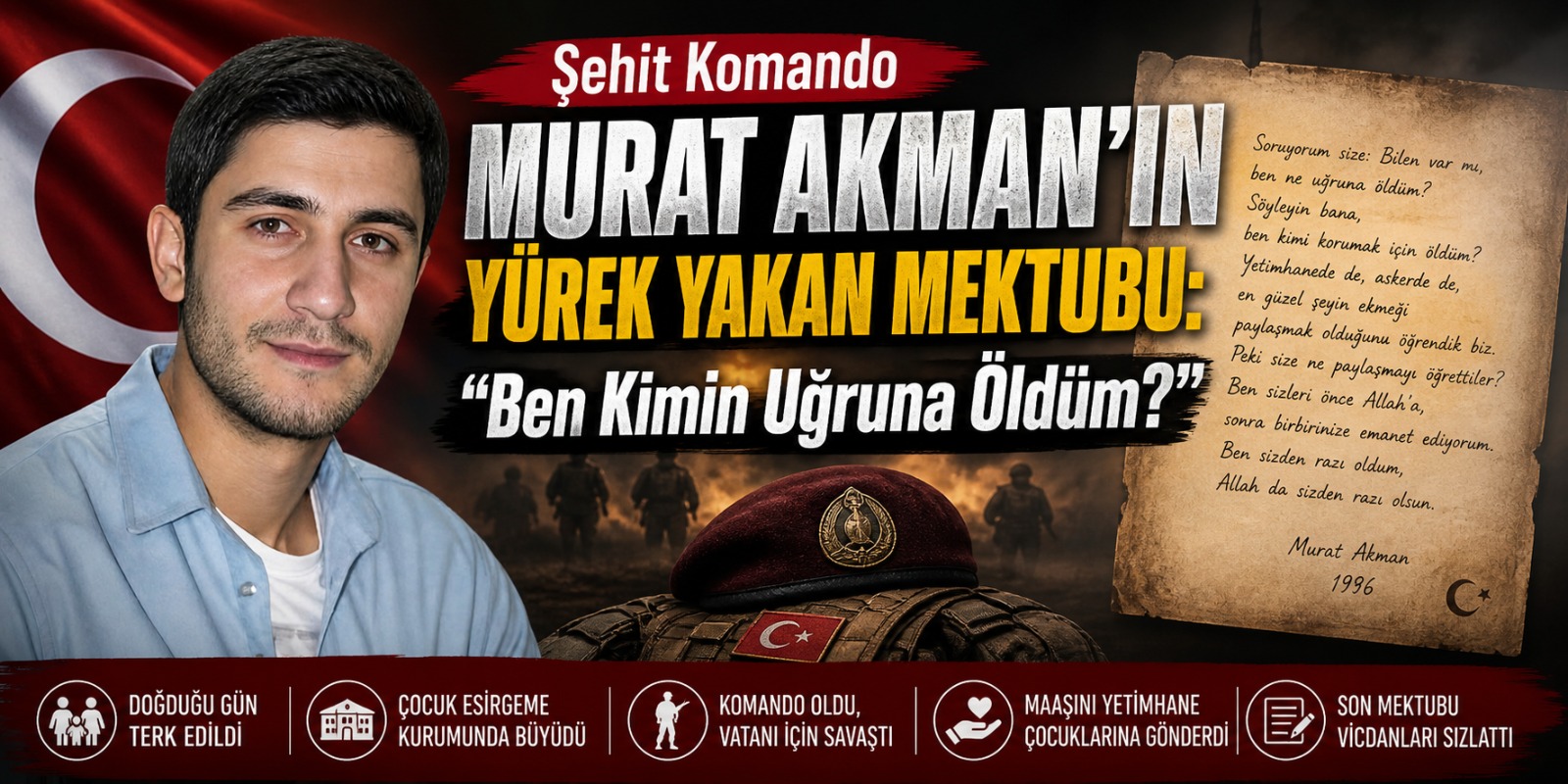 Şehit Komando Murat Akman’ın Yürek Yakan Mektubu: “Ben Kimin Uğruna Öldüm?”