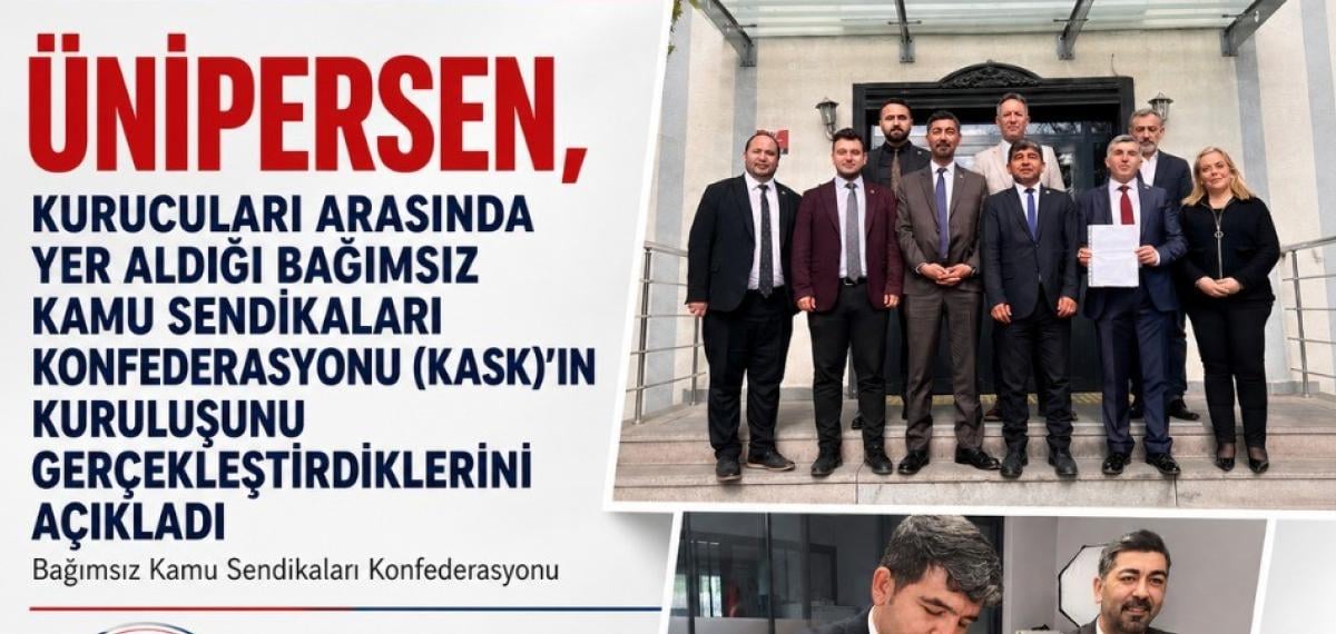 Ünipersen, Kurucuları Arasında Yer Aldığı Bağımsız Kamu Sendikaları Konfederasyonu (Kask) Kuruldu