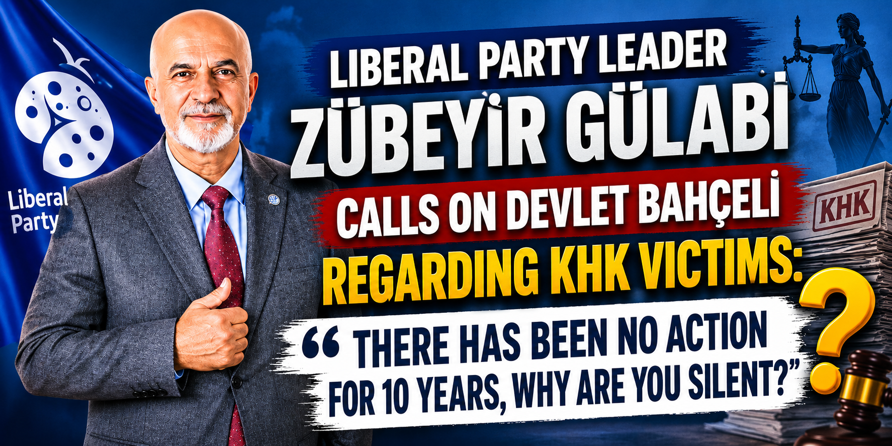 Liberal Party Leader Zübeyir Gülabi Calls on Devlet Bahçeli Over KHK Victims: “There Has Been No Action for 10 Years, Why Are You Silent?”