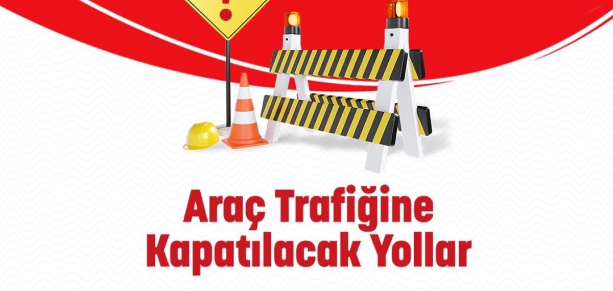 Ankara trafikleri 27 Haziran’da kapatılacak yollar ve yeni düzenlemeler